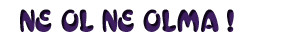 ne_ol_ne_olma.gif (3590 bytes)